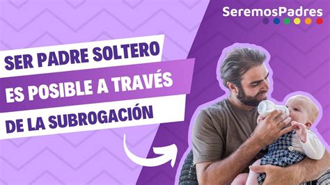 gestacin subrogada hombre soltero|Gestación subrogada para solteros